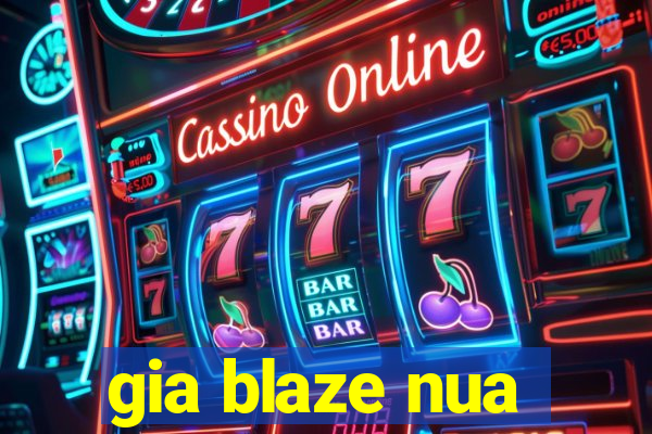 gia blaze nua